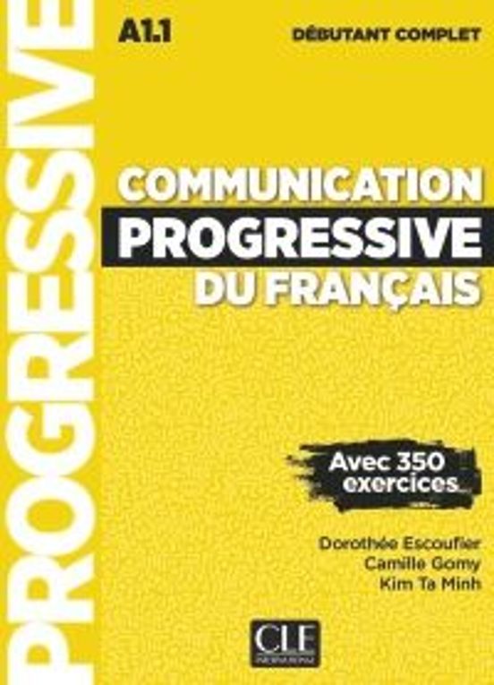 Communication Progressive Débutant A1.1 Complet. 3e Édition