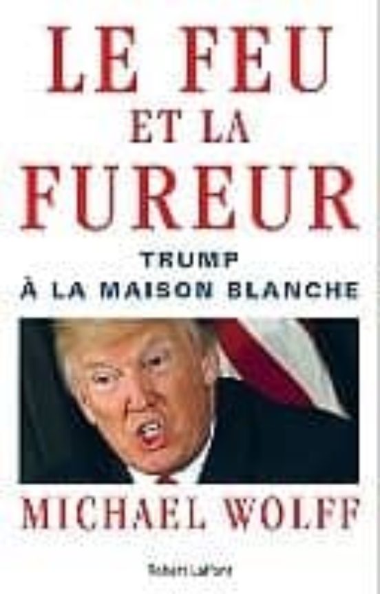 Le Feu Et La Fureur: Trump À La Maison Blanche