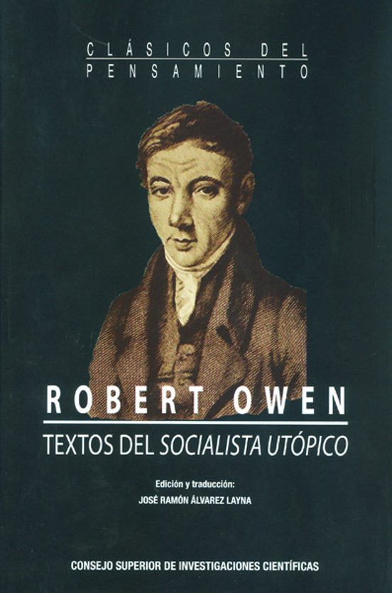 Robert Owen. Textos Del Socialista Utópicio