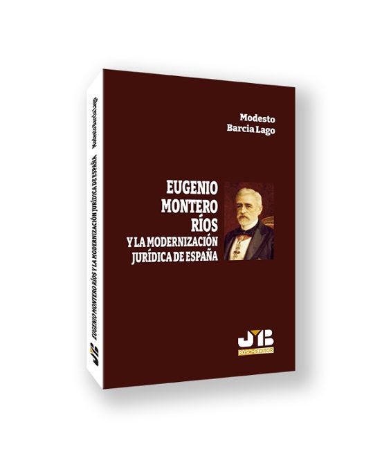 Eugenio Montero Ríos Y La Modernización Jurídica De España