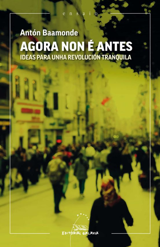 Agora Non É Antes. Ideas para Unha Revolución Tranquila