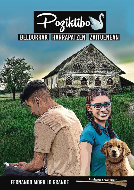 Poziktibo. Beldurrak Harrapatzen Zaituenean