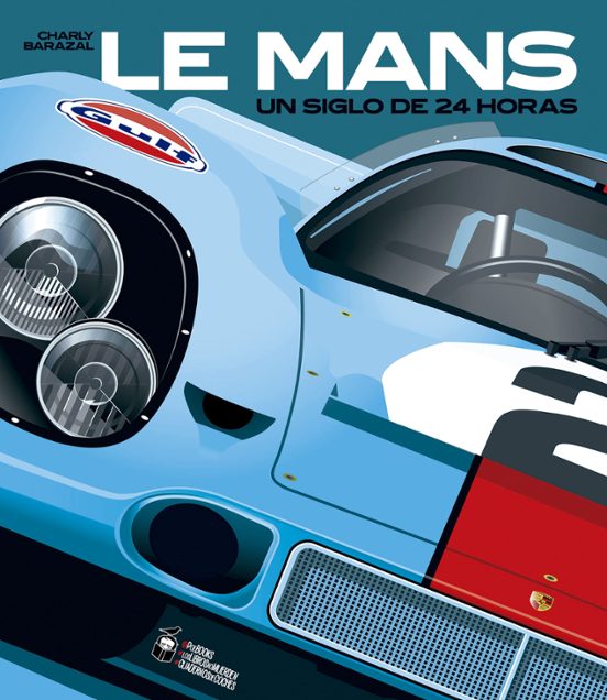 Le Mans. Un Siglo De 24 Horas
