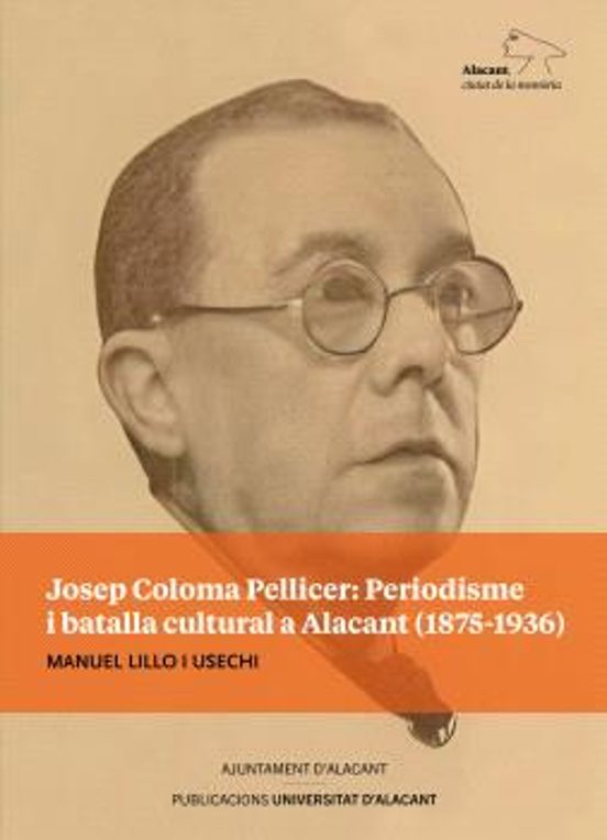 Josep Coloma Pellicer: Periodisme I Batalla Cultural A Alacant