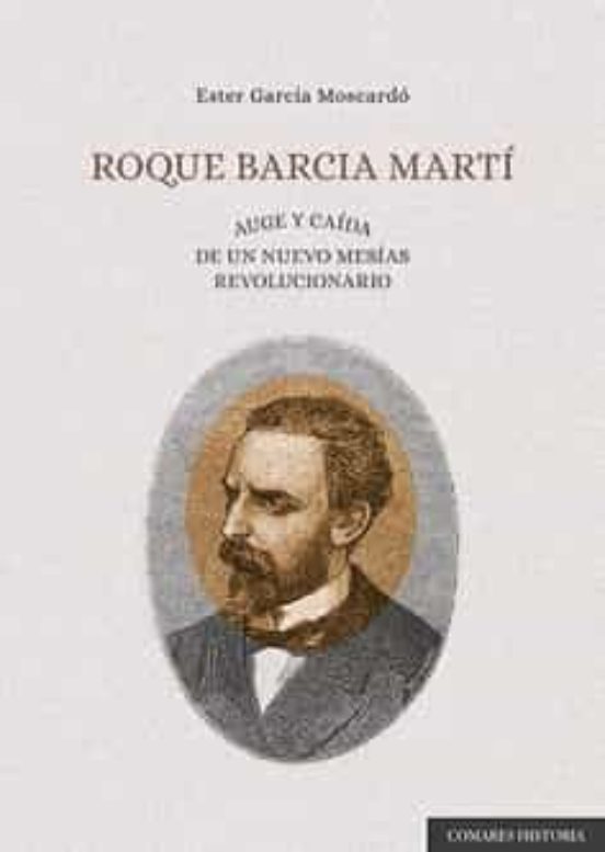 Roque Barcía Martí.auge y Caída de un Nuevo Mesías Revolucionario
