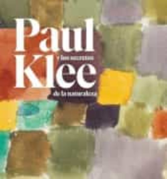 Paul Klee Y Los Secretos De La Naturaleza