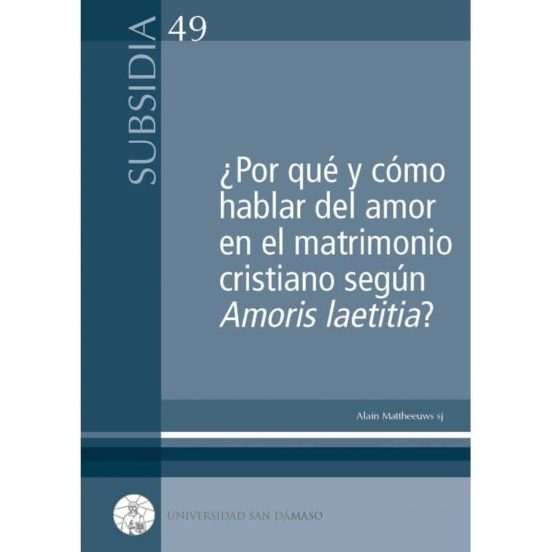 ¿Por Qué Y Cómo Hablar Del Amor En El Matrimonio Cristiano Según Amoris Laetitia?