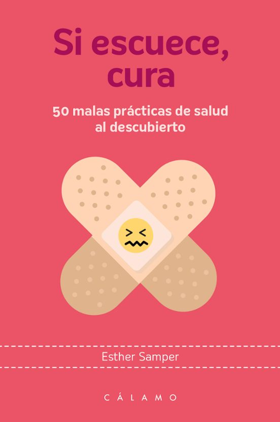 Si Escuece Cura: 50 Malas Practicas De Salud Al Descubierto