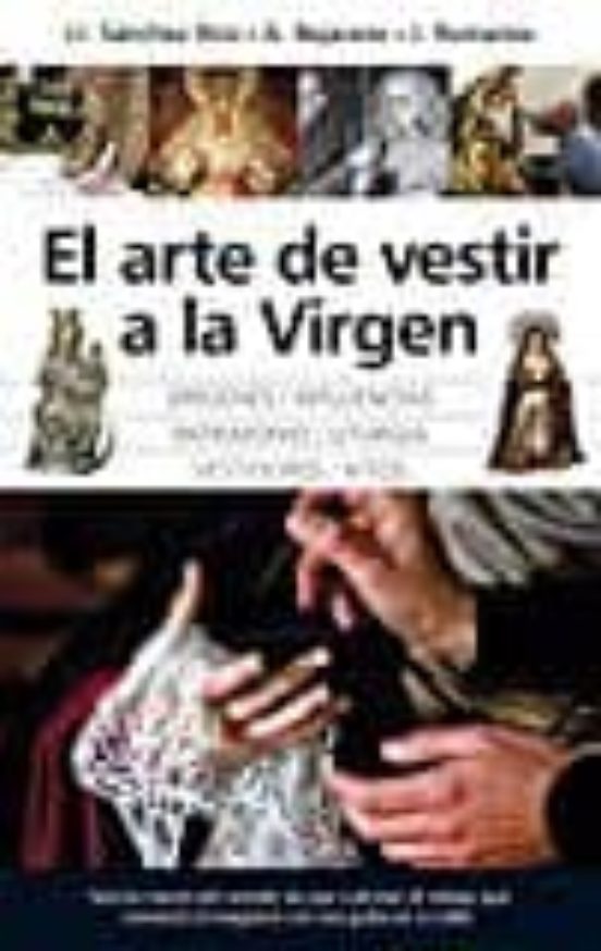 El Arte De Vestir A La Virgen: Origenes Influencias Patrimonio Liturgi