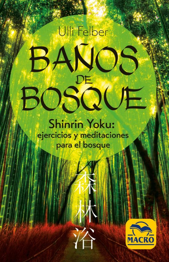 Baños De Bosque: Shinrin-yoku: Ejercicios Y Meditaciones Para El Bosqu