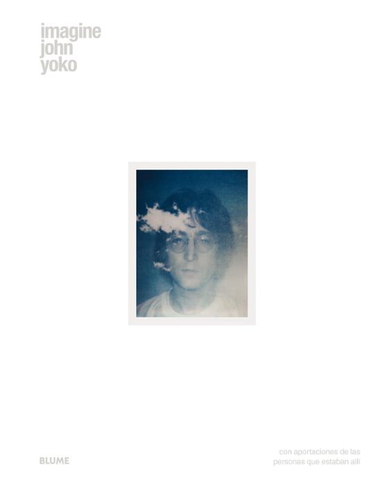 Imagine John Yoko: Con La Participacion De Los Que Estuvieron Alli