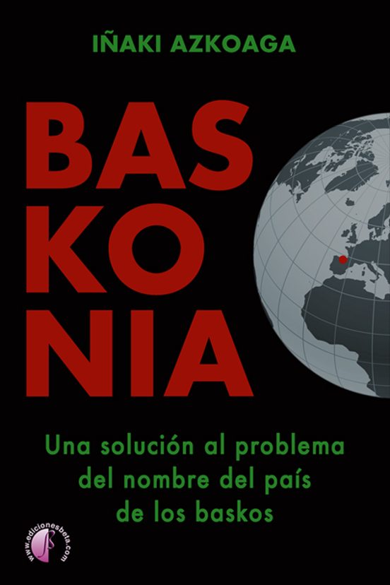 Baskonia. Una Solución Al Problema Del Nombre Del País De Los Baskos