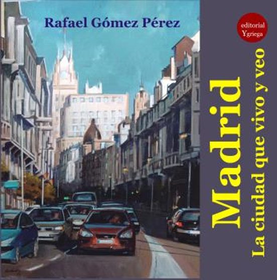 Madrid. La Ciudad Que Vivo Y Veo
