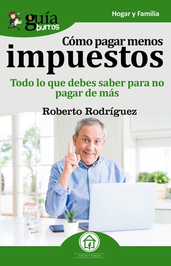 Guiaburros Como Pagar Menos Impuestos: Todo Lo Que Debes Saber Para No