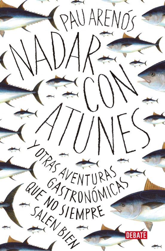 Nadar Con Atunes Y Otras Aventuras Gastronomicas Que No Siempre Salen