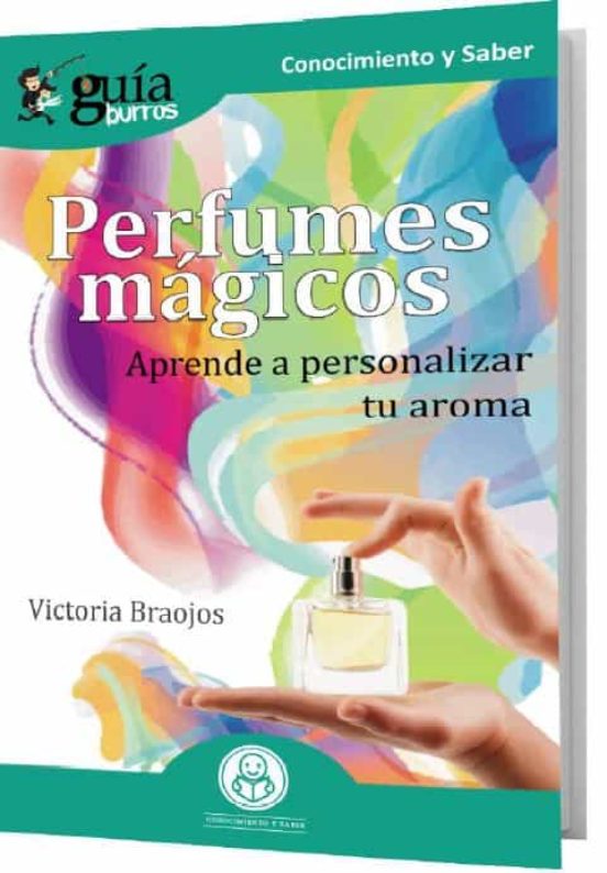 Guiaburros Perfumes Magicos: Aprende A Personalizar Tu Aroma