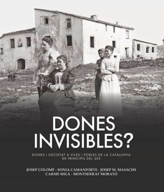 Dones Invisibles?: Dones I Societat A Viles I Pobles De La Catalunya D
