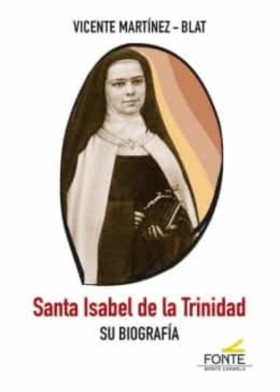 Santa Isabel De La Trinidad: Su Biografia