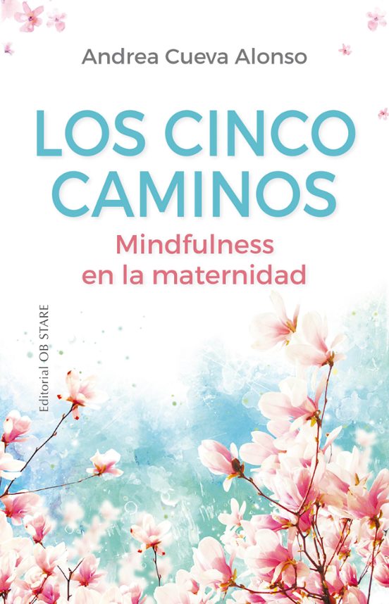 Los Cinco Caminos: Mindfulness En La Maternidad