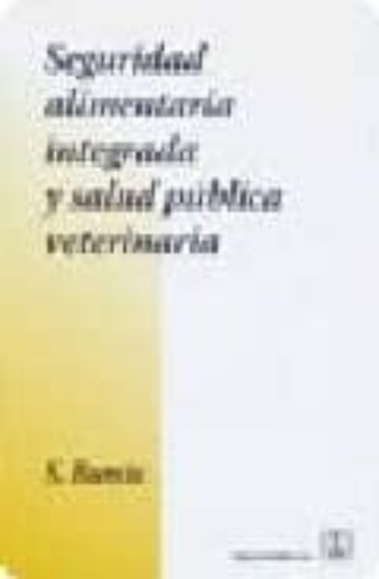 Seguridad Alimentaria Integrada Y Salud Pública Veterinaria