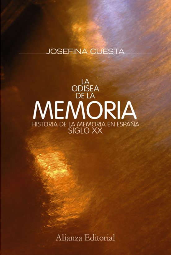 La Odisea De La Memoria: Historia De La Memoria En España. Siglo Xx