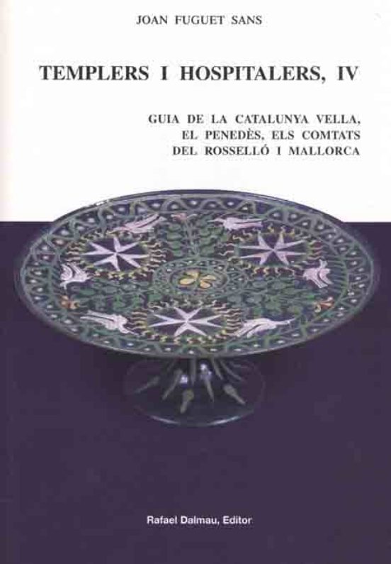 Templers I Hospitalers Iv: Guia De La Catalunya Vella El Penede S Els
