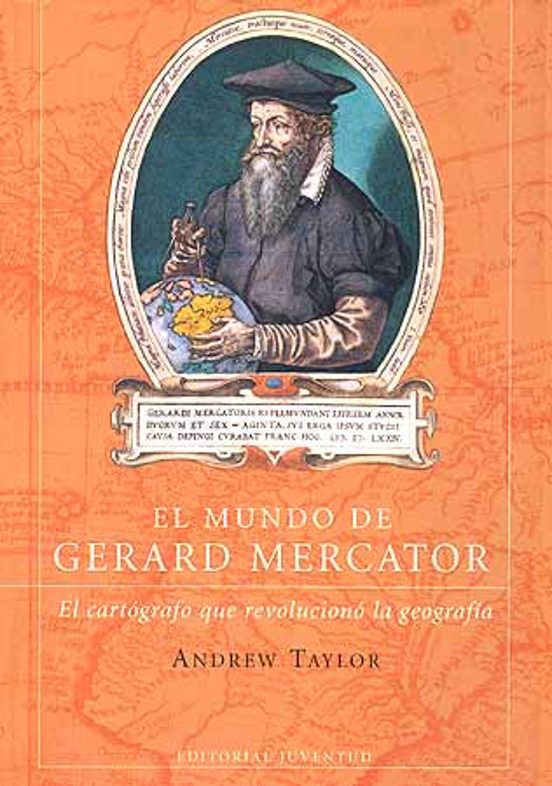 El Mundo De Gerard Mercator: El Cartografo Que Revoluciono La Geo Graf