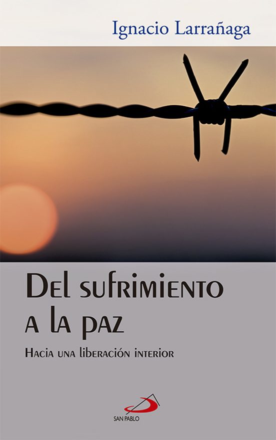 Del Sufrimiento A La Paz: Hacia Una Liberacion Interior