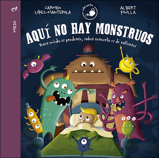 Aqui No Hay Monstruos: Tener Miedo Es De Prudente Saberlo Vencer Es De