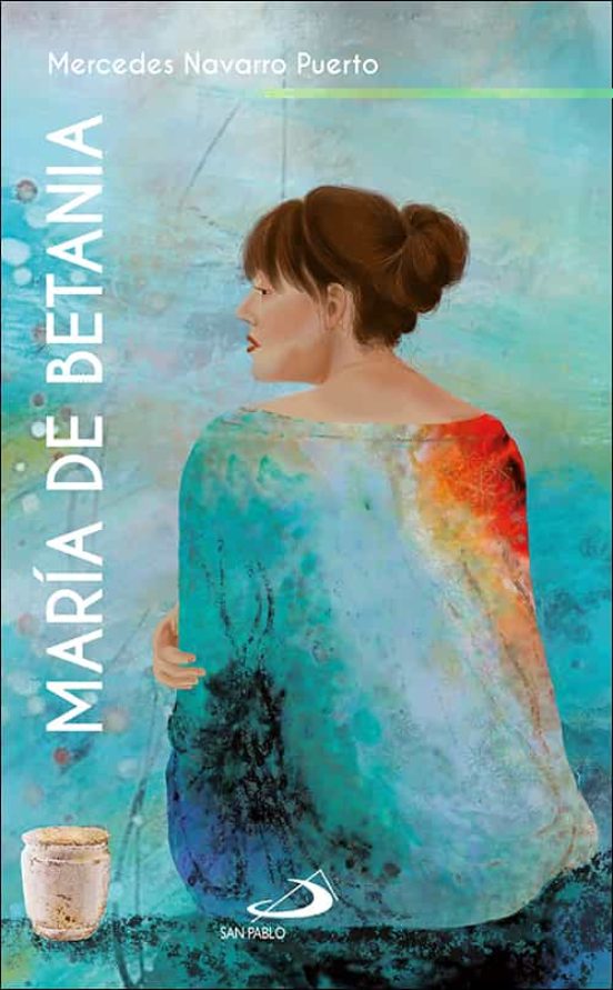María De Betania. La Pascua Y El Placer: María Unge A Jesús En Be Tani