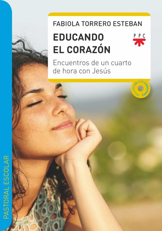 Educando El Corazon: Encuentros De Un Cuarto De Hora Con Jesus