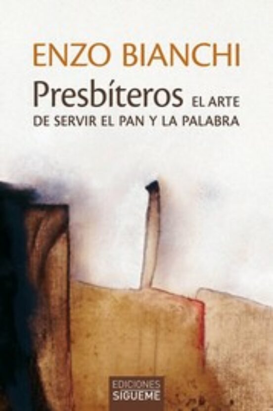 Presbíteros. El Arte De Servir El Pan Y La Palabra