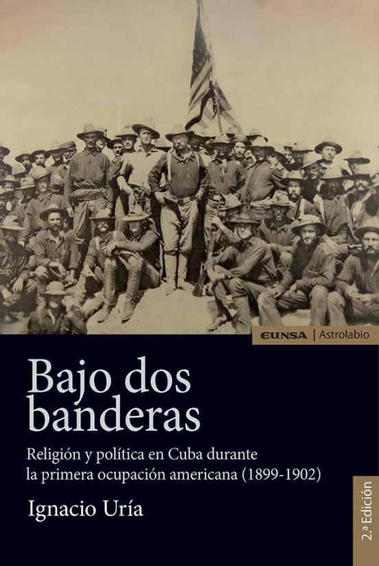 Bajo Dos Banderas: Religion Y Politica En Cuba Durante La Primera Ocup