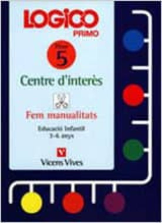 Logico Primo Centre D Interes Fitxer 5 Educacio Infa