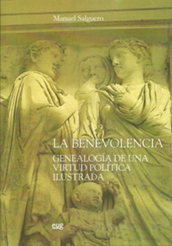 La Benevolencia: Genealogia De Una Virtud Politica Ilustrada