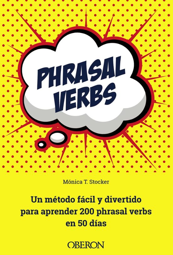 Phrasal Verbs: Un Metodo Facil y Divertido para Aprender 200 Phrasal V