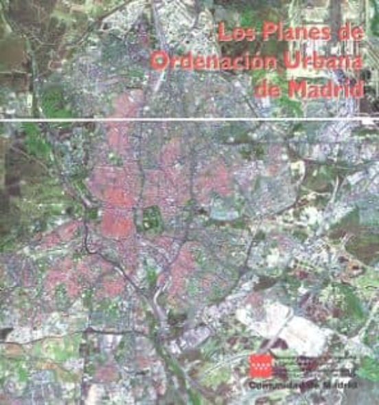 Los Planes De Ordenacion Urbana De Madrid