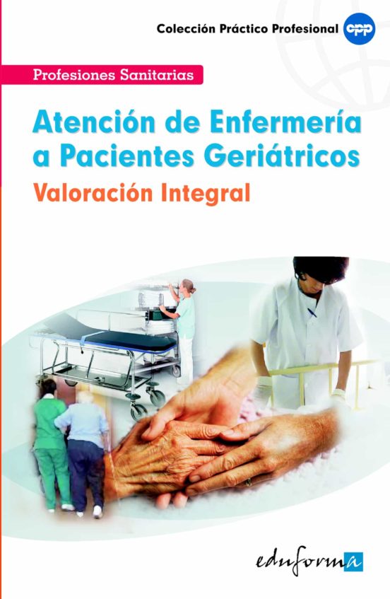 Atención De Enfermería A Pacientes Geriátricos. Valoración Integral