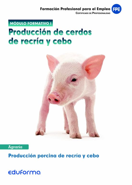 Modulo 1. Producción De Cerdos De Recría Y Cebo. Certificado De P Prof