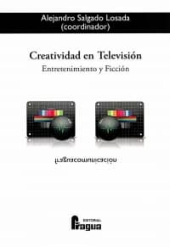 Creatividad En Television: Entretenimiento Y Ficcion