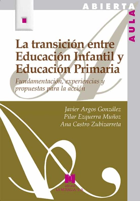 La Transicion Entre Educacion Infantil Y Educacion Primaria: Fundament