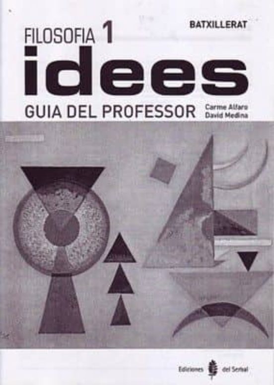 Idees. Filosofia I. Guia Del Professor