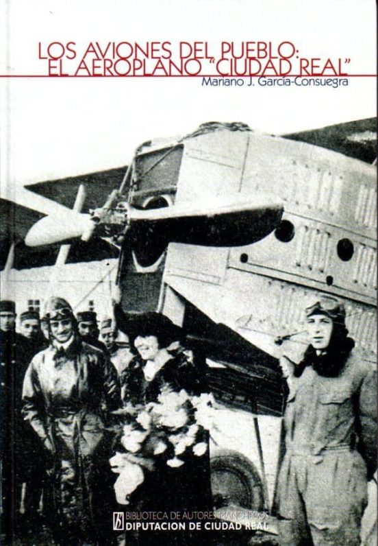 Los Aviones Del Pueblo: El Aeroplano Ciudad Real