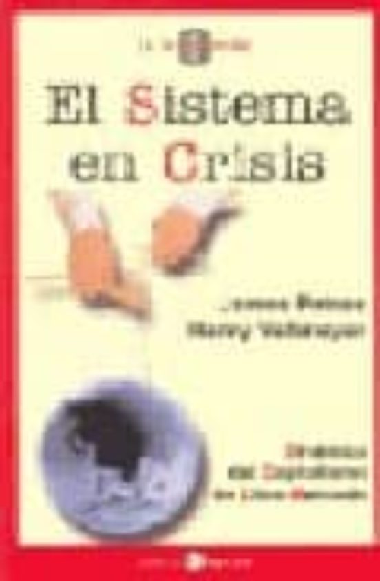 El Sistema En Crisis: Dinamica Del Capitalismo De Libre Mercado