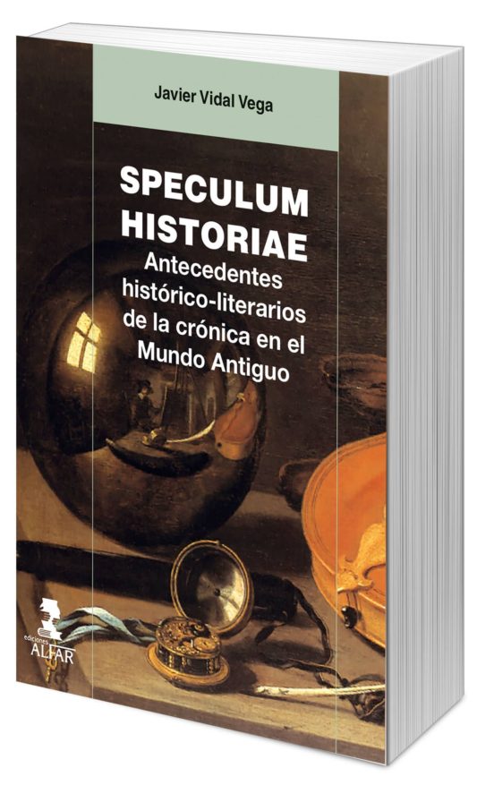 Speculum Historiae. Antecedentes Histórico-literarios De La Crónica En El Mundo Antiguo