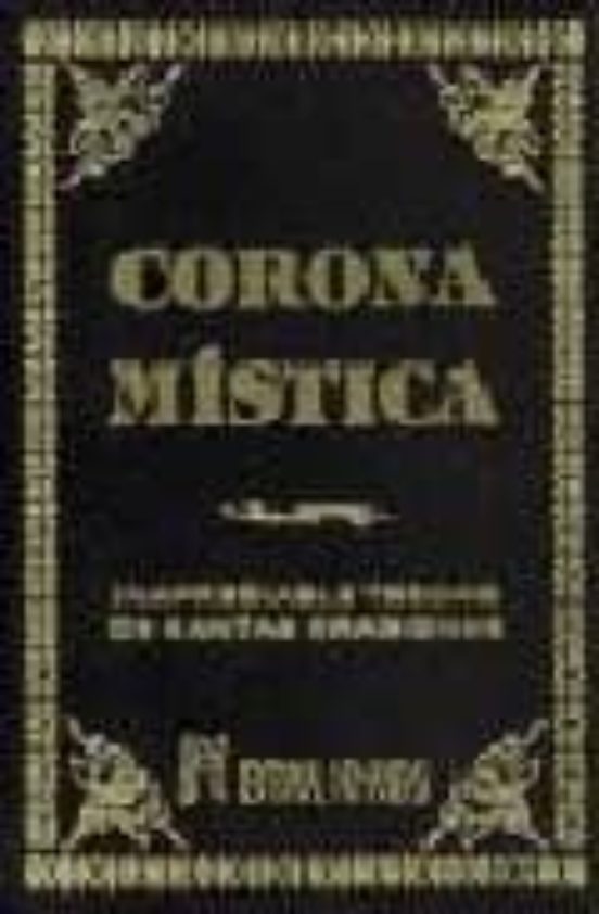 Corona Mistica: Inapreciable Tesoro De Oraciones