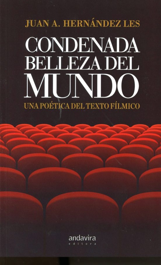 Condenada Belleza Del Mundo: Una Poetica Del Texto Filmico