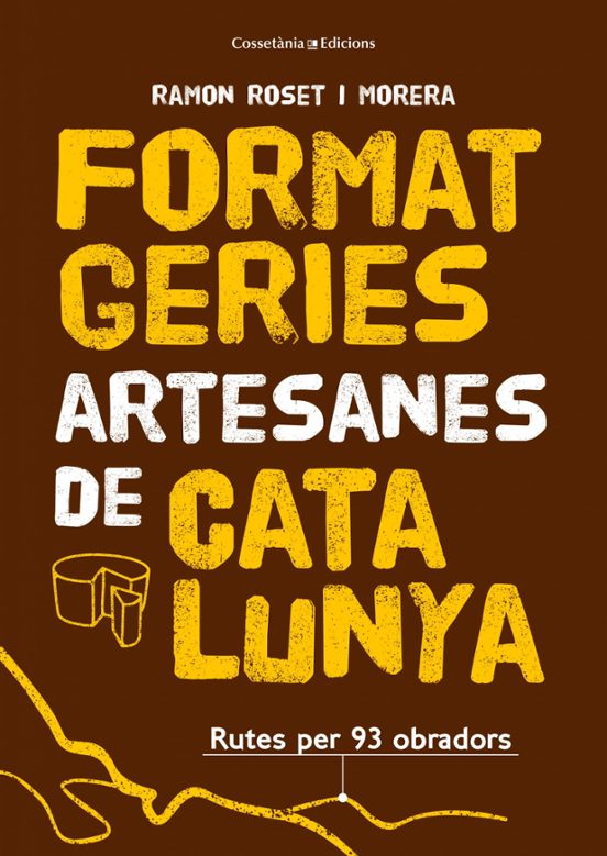 Formatgeries Artesanes De Catalunya. Rutes Per 89 Obradors
