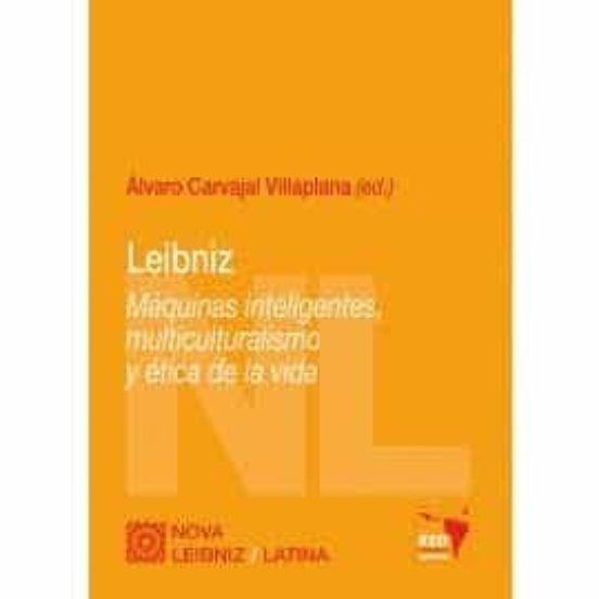 Leibniz: Maquinas Inteligentes Multiculturalismo Y Etica De La Vida