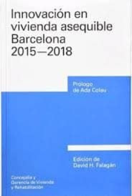Innovación en Vivienda Asequible. Barcelona 2015& X02014;2018